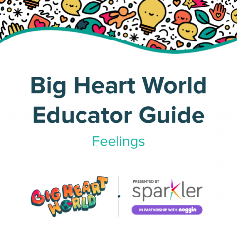 Big Heart World Educator Guide: Feelings