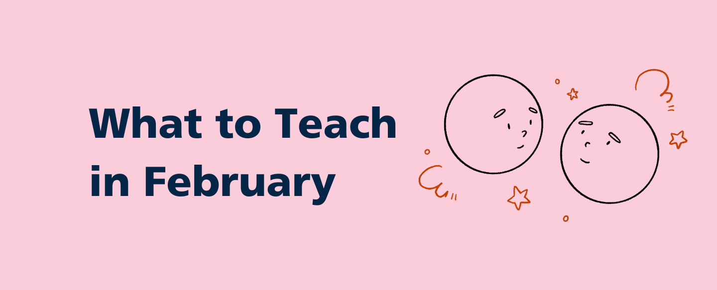 What to Teach This Month: February
